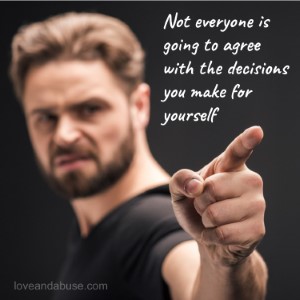 Not everyone is going to agree with the decisions you make for yourself