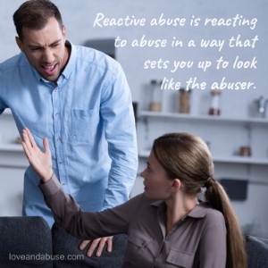 Is it reactive abuse or a normal response to emotionally abusive behavior?